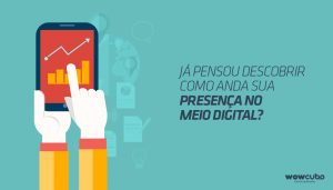 A presença digital da sua marca afeta no seu resultado financeiro?